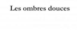 Les ombres douces