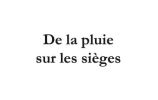 De la pluie sur les sièges