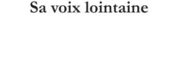 Sa voix lointaine