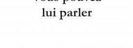 Vous pouvez lui parler