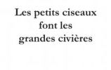 Les petits ciseaux font les grandes civières