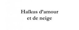 Haïkus d'amour et de neige