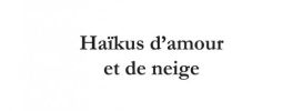Haïkus d'amour et de neige