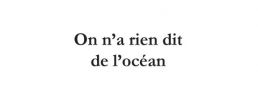 On n'a rien dit de l'océan